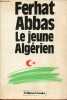 De la Colonie vers la Province le jeune Algérien (1930) suivi de Rapport au Maréchal Pétain (avril 1941).. Abbas Ferhat