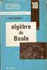 Algèbre de Boole - Collection bibliothèque de l'ingénieur automaticien n°10.. J.Kuntzmann