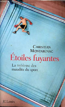 Etoiles fuyantes - La noblesse des maudits du sport.. Montaignac Christian
