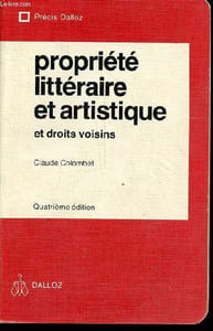 Propriété littéraire et artistique et droits voisins - 4e édition - Collection Précis Dalloz.