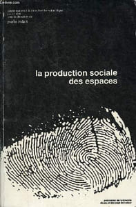 La production sociale des espaces.