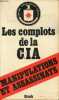 Les complots de la C.I.A. manipulations et assassinats.. Antonel David & Jaubert Alain & Kovalson Lucien