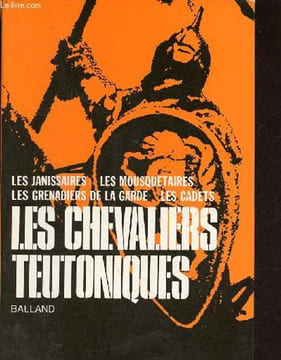 Les corps d'élite du passé - les janissaires - les mousquetaires - les grenadiers de la garde - les cadets - les chevaliers teutoniques.. Venner ...