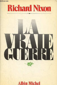 La vraie guerre.. Nixon Richard