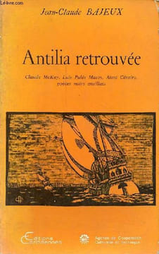 Antilia retrouvée - Claude McKay, Luis Palès Matos, Aimé Césaire, poètes noirs antillais - Collection arc et littérature.. Bajeux Jean-Claude