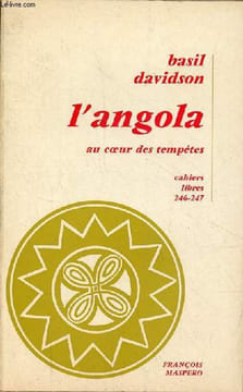 L'angola au coeur des tempêtes - Collection cahiers libres n°246-247.. Davidson Basil