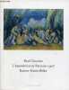 Paul Cézanne L'exposition de Paris de 1907 visitée, admirée et décrite par Rainer Maria Rilke - 33 lettres de Rainer Maria Rilke face à 57 toiles et ...
