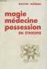 Magie médecine possession à Gondar - Collection le monde d'outre-mer passé et présent deuxième série documents V.. Rodinson Maxime