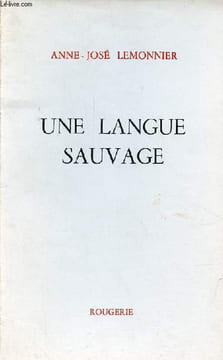 Une langue sauvage.. Lemonnier Anne-José
