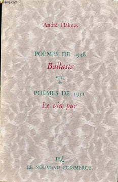 Poèmes de 1948 Ballasts suivi de poèmes de 1951 le vin pur.. Dalmas André