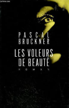 Les voleurs de beauté - roman.. Bruckner Pascal