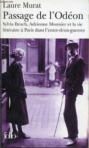 Passage de l'Odéon - Sylvia Beach, Adrienne Monnier et la vie littéraire à Paris dans l'entre-deux-guerres - Collection Folio n°4226.