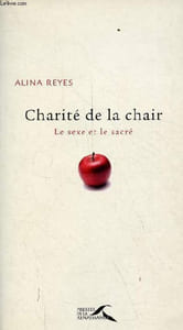 Charité de la chair - Le sexe et le sacré.