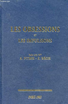 Les obsessions et les impulsions - réimpression de l'édition de 1902.. A.Pitres & E.Régis