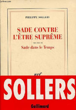 Sade contre l'être suprême précédé de Sade dans le temps.. Sollers Philippe
