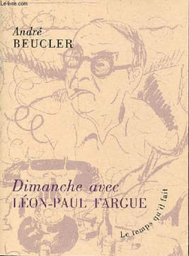 Dimanche avec Léon-Paul Fargue.. Beucler André