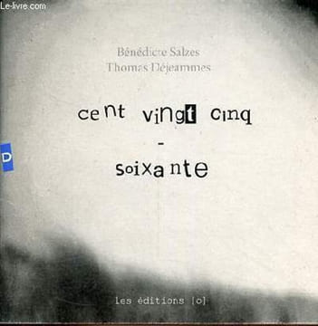 Cent vingt cinq - soixante - dédicace de Bénédicte Salzes.. Salzes Bénédicte & Déjeammes Thomas
