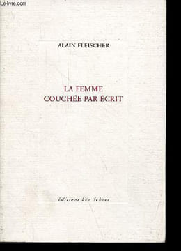 La femme couchée par écrit - Essai/Interface/Nouvelle.. Fleischer Alain