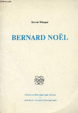 Bernard Noël - Collection Monographie Rodopi en Littérature Française Contemporaine n°13.. Winspur Steven