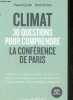Climat 30 questions pour comprendre la conférence de Paris - négociations - lobbys - charbon - pétrole - 2°c - solutions - technologies - accord - ...