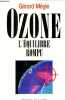 Ozone l'équilibre rompu.. Mégie Gérard