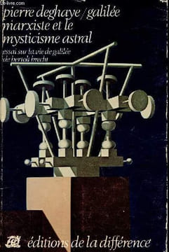 Galilée marxiste et le mysticisme astral - essai sur la vie de galilée de Bertolt Brecht - Collection Différenciation n°2.. Deghaye Pierre