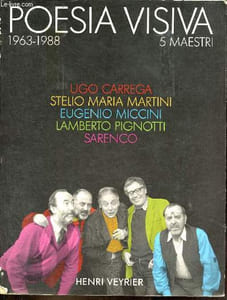 Poesia visiva 1963-1988 - 5 maestri - Ugo Carrega - Stelio Maria Martini - Eugenio Miccini - Lamberto Pignotti - Sarenco.