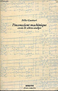 L'inconscient machinique essais de schizo-analyse - Collection encres.