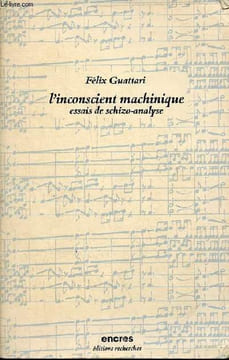 L'inconscient machinique essais de schizo-analyse - Collection encres.. Guattari Félix