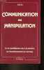 Communication ou manipulation - La vie quotidienne à la lumière du fonctionnement du cerveau.. Siric - Cornelis Marcel