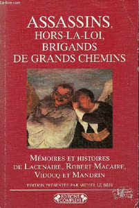 Assassins, hors-la-loi, brigands de grands chemins - Mémoires et histoires de Lacenaire, Robert Macaire, Vidocq et Mandrin - Collection bibliothèque complexe n°616.
