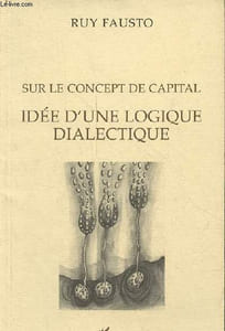 Sur le concept de capital - idée d'une logique dialectique - Collection la philosophie en commun.