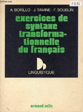 Exercices de syntaxe transformationnelle du français - Collection Linguistique.. A.Borillo & J.Tamine & F.Soublin