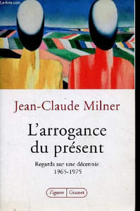 "L'arrogance du présent - Regards sur une décennie 1965-1975 - Collection ""figures""."
