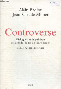 Controverse - Dialogue sur la politique et la philosophie de notre temps.. Badiou Alain & Milner Jean-Claude