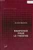 Rhapsodie pour le théâtre - Court traité philosophique - Collection perspectives critiques.. Badiou Alain