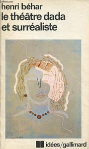 Le théâtre dada et surréaliste - Nouvelle édition revue et augmentée - Collection idées n°406.