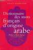 Dictionnaire des mots français d'origine arabe (et turque et persane).. Guemriche Salah