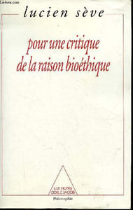 "Pour une critique de la raison bioéthique - Collection ""philosophie""."
