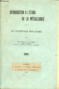 Introduction à l'étude de la métallurgie - le chauffage industriel.