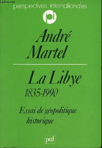 La Libye 1835-1990 - Essai de géopolitique historique - Collection perspectives internationales.