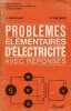 Problèmes élémentaires d'électricité avec réponses - Lycées techniques, lycées d'enseignement professionnel, formation continue - 6e édition nouveau ...