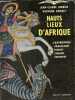 Hauts lieux d'Afrique - L'expédition française Tibesti-Congo-Ethiopie - Collection bibliothèque des voyages - dédicacé par Jean-Claude Berrier.. ...