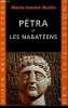 Pétra et les nabatéens - Collection guide belles lettres des civilisations n°28.. Roche Marie-Jeanne