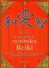 Le grand livre des symboles Reiki - Symboles et mantra dans le système de guérison par l'énergie Reiki de Mikao Usui.. Hosak Mark & Lübeck Walter