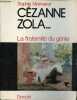 Cézanne Zola ... La fraternité du génie.. Monneret Sophie