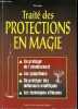 Traité des protections en magie - se protéger de l'envoûtement - les symptômes - se protéger des influences maléfiques - les techniques efficaces.. ...