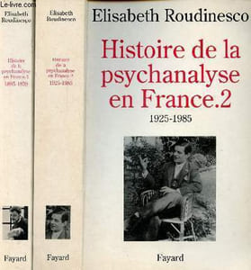 Histoire de la psychanalyse en France - tome 1 + tome 2 (2 volumes) - Tome 1 : 1885-1939 - Tome 2 : 1925-1985.