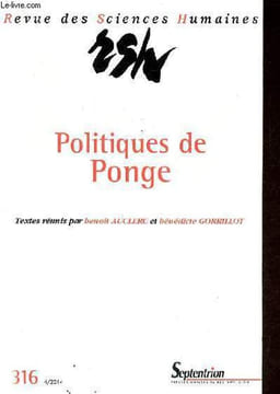 Revue des sciences humaines n°316 4/2014 - Politiques de Ponge - Politiques de Ponge, Auclerc et Gorrillot - Ponge avant Ponge incertitudes, Auclerc - ...