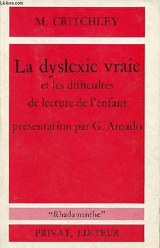 "La dyslexie vraie et les difficultés de lecture de l'enfant - Collection ""Rhadamanthe"".". M.Critchley